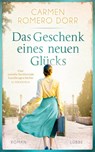 Das Geschenk eines neuen Glücks - Carmen Romero Dorr - 9783404185474