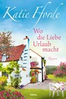 Wo die Liebe Urlaub macht - Katie Fforde - 9783404187713