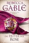 Die Hüter der Rose - Rebecca Gablé - 9783404189137