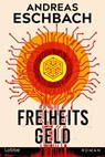 Freiheitsgeld - Andreas Eschbach - 9783404192175