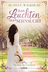 Das Leuchten der Sehnsucht - Töchter der Freiheit - Noa C. Walker - 9783404192762