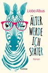 Älter werde ich später - Lioba Albus - 9783404192984