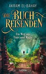 Die Buchreisenden - Ein Weg aus Tinte und Magie - Akram El-Bahay - 9783404194513