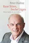 Raue Sitten, freche Lügen - Peter Hahne - 9783404609666