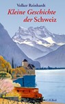 Kleine Geschichte der Schweiz - Volker Reinhardt - 9783406605017