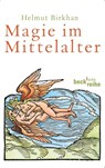 Magie im Mittelalter - Helmut Birkhan - 9783406606328