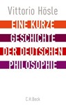 Eine kurze Geschichte der deutschen Philosophie - Vittorio Hösle - 9783406648649