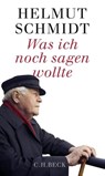 Was ich noch sagen wollte - Helmut Schmidt - 9783406676123