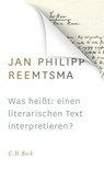 Was heißt: einen literarischen Text interpretieren? - Jan Philipp Reemtsma - 9783406690983