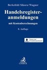 Handelsregisteranmeldungen - Markus Sikora ; Christoph Wagner ; Sebastian Berkefeld - 9783406716638
