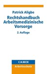 Rechtshandbuch Arbeitsmedizinische Vorsorge - Patrick Aligbe - 9783406732461