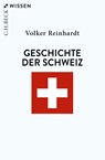 Geschichte der Schweiz - Volker Reinhardt - 9783406737923