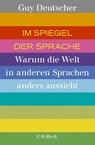 Im Spiegel der Sprache - Guy Deutscher - 9783406747663