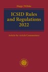 ICSID Rules and Regulations 2022 - Richard Happ ; Stephan Wilske ; Ralf Lewandowski - 9783406753497