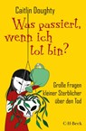 Was passiert, wenn ich tot bin? - Caitlin Doughty - 9783406757174