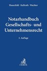 Notarhandbuch Gesellschafts- und Unternehmensrecht - Armin Hauschild ; Jürgen Kallrath ; Thomas Wachter - 9783406763502