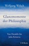 Glanzmomente der Philosophie - Wolfgang Welsch - 9783406765513