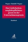 Das Lieferkettensorgfaltspflichtengesetz in der Unternehmenspraxis - Marc Ruttloff ; Eric Wagner ; Simon Wagner - 9783406778346