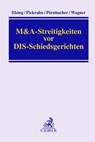 M&A-Streitigkeiten vor DIS-Schiedsgerichten - Siegfried H. Elsing ; Günter Pickrahn ; Karl Pörnbacher ; Gerhard Wagner - 9783406779930