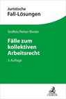 Fälle zum kollektiven Arbeitsrecht - Markus Stoffels ; Christian Reiter ; Marcus Bieder - 9783406784057