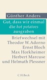 Gut, dass wir einmal die hot potatoes ausgraben - Günther Anders - 9783406791642