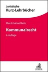 Kommunalrecht - Max-Emanuel Geis - 9783406798887
