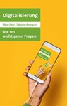 Die 101 wichtigsten Fragen - Digitalisierung - Fabian Geier ; Sebastian Rosengrün - 9783406798986