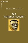 Die Varusschlacht - Günther Moosbauer - 9783406800603