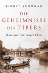 Die Geheimnisse des Tibers - Birgit Schönau - 9783406808371