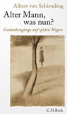 Alter Mann, was nun? - Albert von Schirnding - 9783406808401