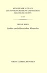 Münchener Beiträge zur Papyrusforschung Heft 123: Studien zur hellenistischen Monarchie - Gregor Weber - 9783406816185