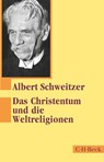 Das Christentum und die Weltreligionen - Albert Schweitzer - 9783406819292