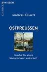 Ostpreussen - Andreas Kossert - 9783406834950