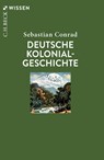 Deutsche Kolonialgeschichte - Sebastian Conrad - 9783406847325