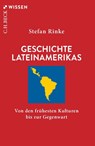 Geschichte Lateinamerikas - Stefan Rinke - 9783406851056