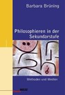 Philosophieren in der Sekundarstufe - Barbara Brüning - 9783407624864