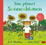 Sam pflanzt Sonnenblumen - Axel Scheffler ; Kate Petty - 9783407756374