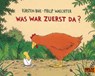 Was war zuerst da? - Philip Waechter ; Kirsten Boie - 9783407760746