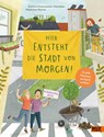 Hier entsteht die Stadt von morgen - Kristina Scharmacher-Schreiber - 9783407790453