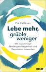 Lebe mehr, grüble weniger - Pia Callesen - 9783407865823