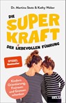 Die Superkraft der liebevollen Führung - Martina Stotz ; Kathy Weber - 9783407867711