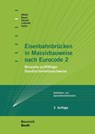 Eisenbahnbrücken in Massivbauweise nach Eurocode 2 - Thomas Bauer ; Thomas Hensel ; Stefan Lubinski ; Michael Müller - 9783410232582