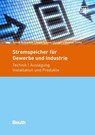Stromspeicher für Gewerbe und Industrie - Tobias Rothacher ; Heiko Schwarzburger ; Thomas Timke - 9783410257554