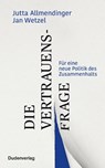 Die Vertrauensfrage - Jutta Allmendinger ; Jan Wetzel - 9783411756421