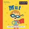 Mut. Wortbedeutung verstehen: Was bedeutet Mut? Soziales Lernen mit dem Duden Kinderbuch ab 5 Jahren zur Sprachförderung (Große Wörter für kleine Leute) - Helen Mortimer - 9783411770526