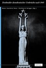 Denkmäler demokratischer Umbrüche nach 1945 - Manuel Leppert ; Peter Svork ; Tomás Villmek ; Rasa Cepaitienë ; Alvydas Nikzentaitis ; Stefanie Endlich ; Peter Maser ; Krzysztof Ruchniewicz ; Mária Schmidt ; Jürgen Reiche ; Valters Nollendorfs ; Andreas H. Apelt ; Richard Schröder - 9783412218157