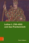 Lothar I. (795-855) und das Frankenreich - Maria Schäpers - 9783412501266