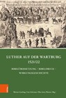 Luther auf der Wartburg 1521/22 - Werner Greiling ; Uwe Schirmer ; Elke Werner - 9783412520083