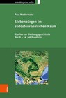 Siebenburgen im sudosteuropaischen Raum - Paul Niedermaier - 9783412527785