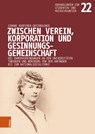 Zwischen Verein, Korporation und Gesinnungsgemeinschaft - Simone Ruoffner-Unterrainer - 9783412528379